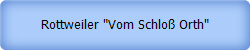 Rottweiler "Vom Schlo Orth"