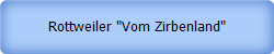 Rottweiler "Vom Zirbenland"