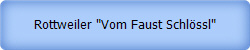 Rottweiler "Vom Faust Schlssl"