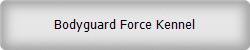 Bodyguard Force Kennel